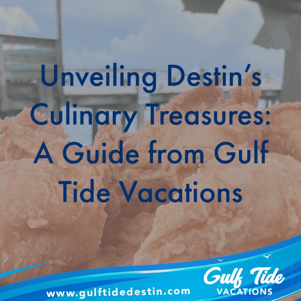 Unveiling Destin's Culinary Treasures: A guide from Gulf Tide Vacations