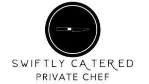 Swiftly Catered – Private Chef